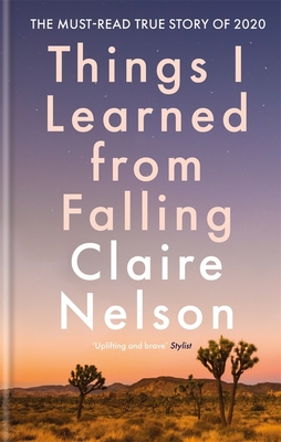 Claire Nelson: Things I Learned from Falling (2020, Octopus Publishing Group)