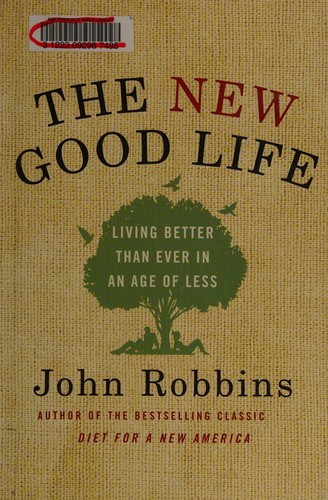 John Robbins: The new good life (2010, Ballantine Books)