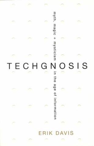 Erik Davis: TechGnosis (1999, Three Rivers Press)