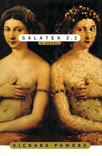 Richard Powers: Galatea 2.2 (1995, Farrar, Straus, Giroux, Farrar, Straus & Giroux)