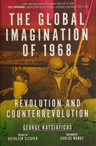 George N. Katsiaficas, Kathleen Cleaver, Carlos Munoz, Carlos Muñoz: The Global Imagination of 1968 (Paperback, 2018, PM Press)