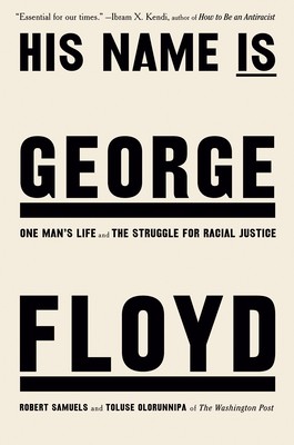 Robert Samuels, Toluse Olorunnipa: His Name Is George Floyd (2024, Penguin Publishing Group)