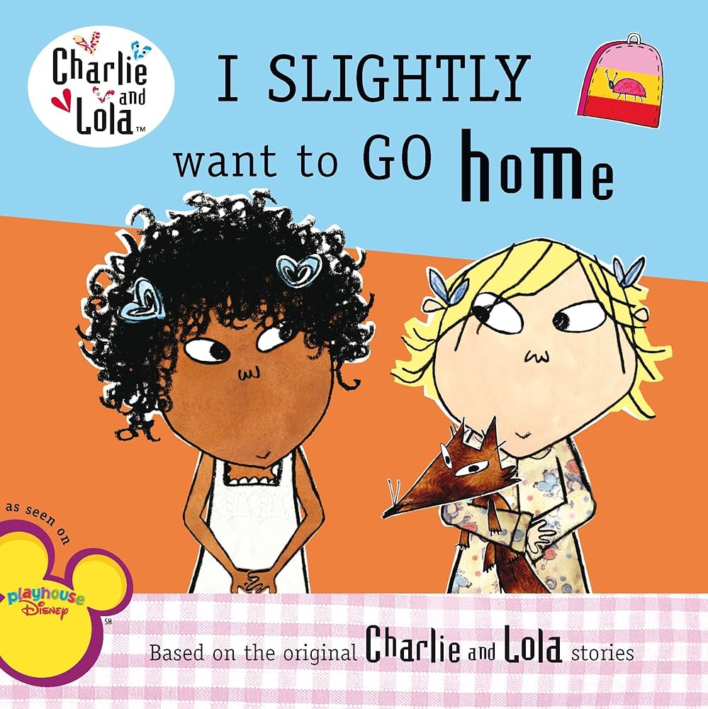 Lauren Child: I Slightly Want to Go Home (2011, Grosset & Dunlap)