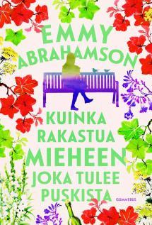 Emmy Abrahamson: Kuinka rakastua mieheen joka tulee puskista (Finnish language, 2022)