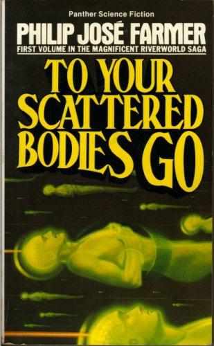 Philip José Farmer: To your scattered bodies go (Paperback, 1978, Panther)
