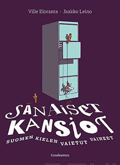Ville Eloranta, Jaakko Leino: Sanaiset kansiot (Hardcover, Finnish language, 2017, Gaudeamus)