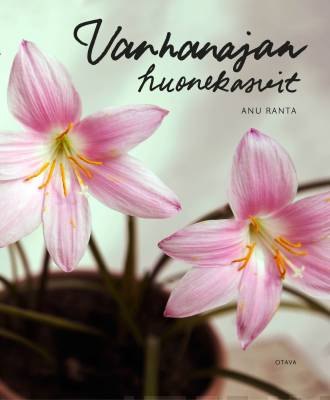 Anu Ranta, Heidi Gabrielsson: Vanhanajan huonekasvit (Paperback, Otava)