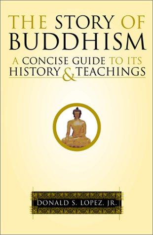 Lopez, Donald S.: The story of Buddhism (2001, HarperSanFrancisco)