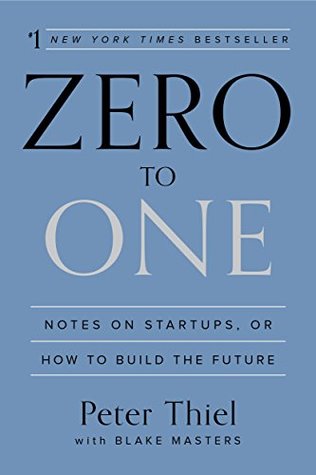 Blake Masters, Peter Thiel: Zero to One: Notes on Startups, or How to Build the Future (2014, The Crown Publishing Group)