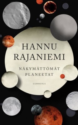 Hannu Rajaniemi: Näkymättömät planeetat (Hardcover, Finnish language, 2018, Gummerus)