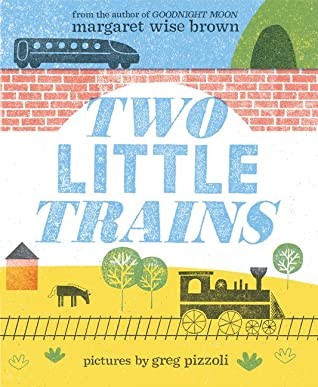 Margaret Wise Brown: Two Little Trains (2020, HarperCollins)