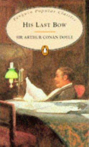 Arthur Conan Doyle: His Last Bow (Penguin Popular Classics) (1997, Penguin Books Ltd)