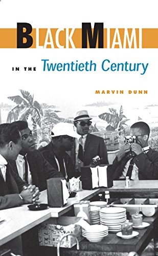 Marvin Dunn: Black Miami in the Twentieth Century (Paperback, 2016, University Press of Florida)