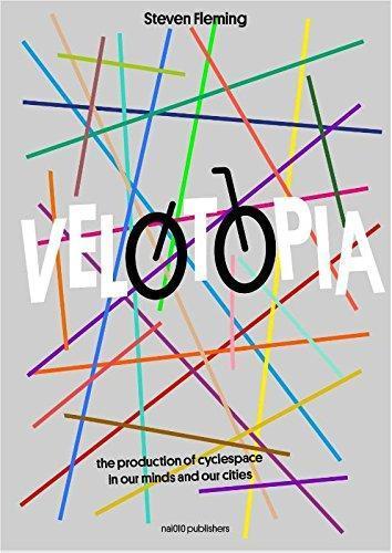 Steven Fleming: Velotopia the production of cyclespace in our minds and our cities (Dutch language, 2017)