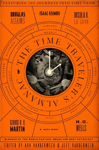 Jeff VanderMeer, Ann VanderMeer: The Time Traveler's Almanac: A Time Travel Anthology (2014, Tor Books)