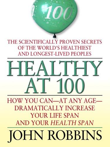 John Robbins: Healthy at 100 (Hardcover, 2007, Thorndike Press)