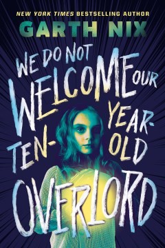 Garth Nix: We Do Not Welcome Our Ten-Year-Old Overlord (2024, Hot Key Books)