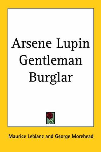 Maurice Leblanc: Arsene Lupin Gentleman Burglar (Paperback, 2004, Kessinger Publishing)