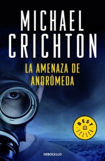 Michael Crichton: Anenaza de Andromeda, La (Paperback, 1996, Ediciones B)