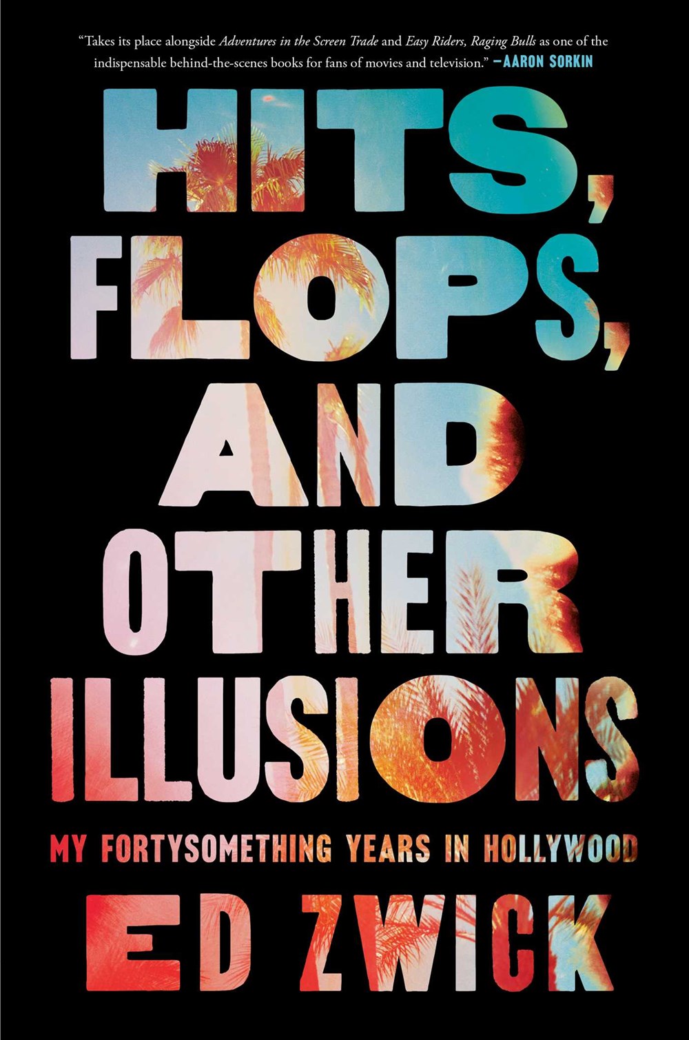 Ed Zwick: Hits, Flops, and Other Illusions (2024, Gallery Books)