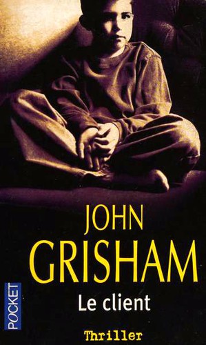 John Grisham: Le client (Paperback, French language, 2008, Robert Laffont, Pocket / Thriller)