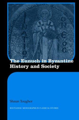 Shaun Tougher: The Eunuch in Byzantine History and Society (Hardcover, 2008, Routledge)