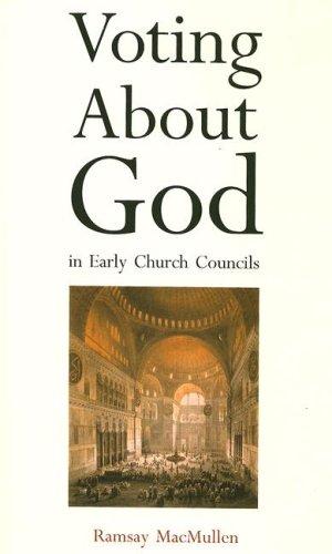 Ramsay MacMullen: Voting about God in early church councils (2006, Yale University Press)