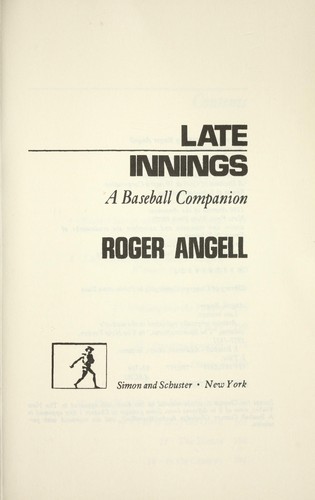 Roger Angell: Late innings (2013, Simon and Schuster)