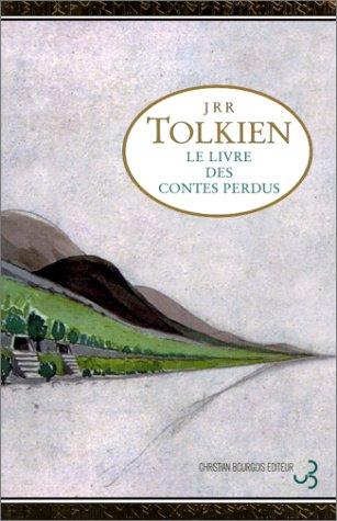 J.R.R. Tolkien, Adam Tolkien: Le Livre des contes perdus, volume 1 (Paperback, French language, 2002, Christian Bourgois)