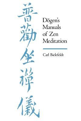 Carl Bielefeldt: Dogens Manuals Of Zen Meditation (1990, University of California Press)