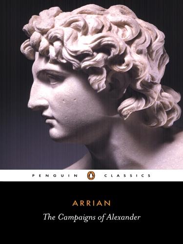 Arrian: The Campaigns of Alexander (EBook, 2010, Penguin Group UK)