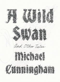 Cunningham  Michael, Yuko Shimizu, Kristiina Drews: A wild swan (Hardcover, 2015, Macmillan)