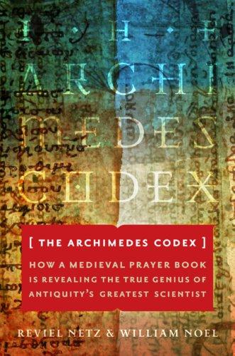 Reviel Netz, William Noel: The Archimedes Codex (Hardcover, 2007, Da Capo Press)
