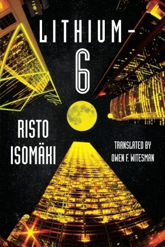 Risto Isomäki, Owen F. Witesman: Lithium-6 (Paperback, 2015, Amazon Crossing)