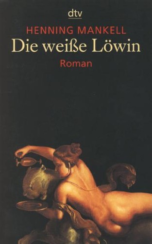 Henning Mankell: Die Weiss Lowin (German language, 2011, Deutscher Taschenbuch Verlag)