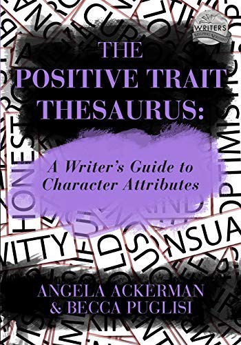 Angela Ackerman, Becca Puglisi: The Positive Trait Thesaurus (Paperback, 2013, JADD Publishing)