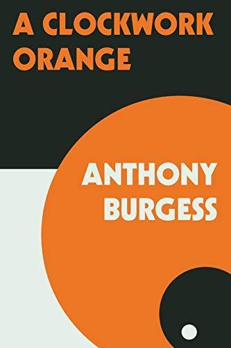 Anthony Burgess: A Clockwork Orange