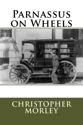 Christopher Morley, Taylor Anderson: Parnassus on Wheels (Paperback, 2018, CreateSpace Independent Publishing Platform)