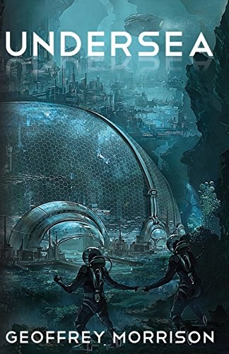 Geoffrey Morrison: Undersea (2014, Booktrope Editions)