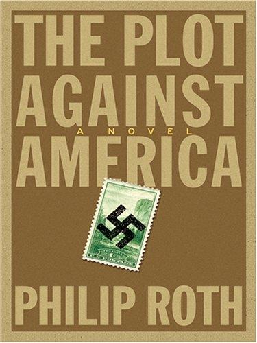 Philip Roth: The plot against America (2005, Thorndike Press)