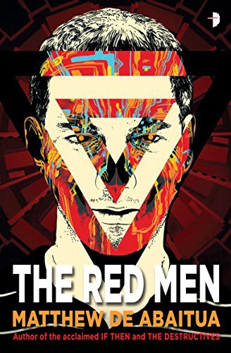 Matthew de Abaitua: The Red Men (Paperback, 2017, Angry Robot)