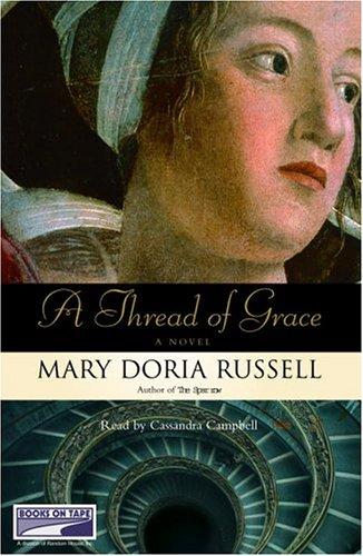 Mary Doria Russell: A Thread of Grace {Unabridged Audio} (AudiobookFormat, 1000, Books on Tape, Inc.)