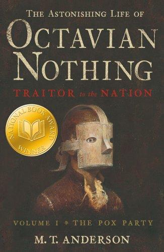 M. T. Anderson: The Astonishing Life of Octavian Nothing, Traitor to the Nation (Paperback, 2007, Walker Books Ltd)