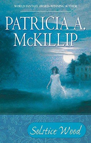 Patricia A. McKillip: Solstice Wood (Winter Rose, #2) (2007)