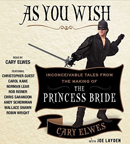 Cary Elwes, Joe Layden: As You Wish (AudiobookFormat, 2014, Simon & Schuster Audio)