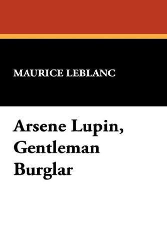 Maurice Leblanc: Arsene Lupin, Gentleman Burglar (Hardcover, 2007, Wildside Press)