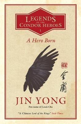 Jin Yong, Anna Holmwood: A Hero Born (Paperback, 2018, MacLehose Press)