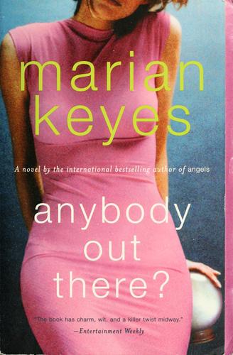 Marian Keyes: Anybody out there? (2006, Avon)