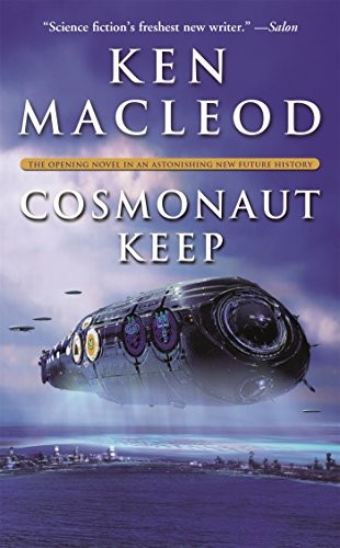 Ken MacLeod: Cosmonaut Keep (Paperback, Tor Science Fiction, Tor Books)