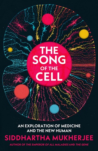 Siddhartha Mukherjee: Song of the Cell (Hardcover, 2022, Penguin Random House)